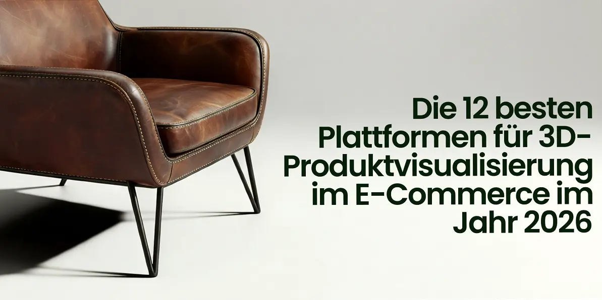 Die 12 besten Plattformen für 3D-Produktvisualisierung im E-Commerce im Jahr 2026