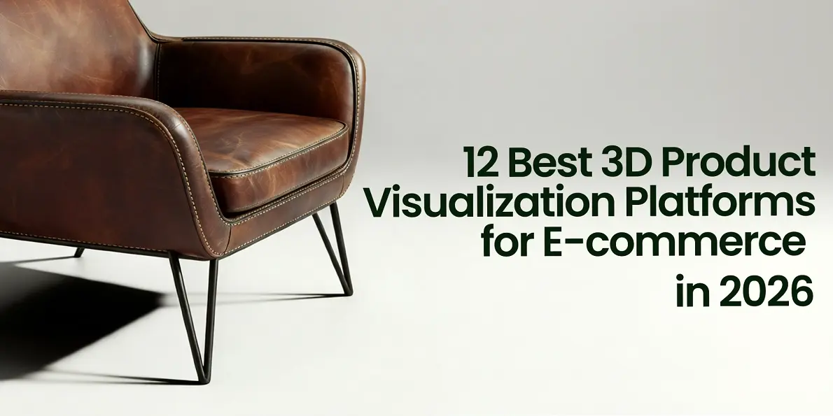 12 Best&nbsp;3D Product Visualization Platforms for E-commerce in 2026